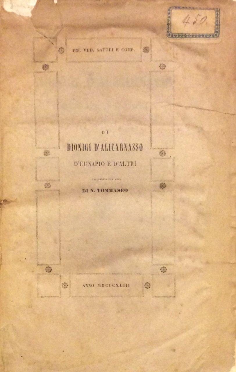 DI DIONIGI D'ALICARNASSO, D'EUNAPIO E D'ALTRI. - Traduzioni con note …