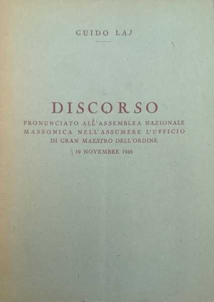 DISCORSO PRONUNCIATO ALL'ASSEMBLEA NAZIONALE MASSONICA NELL'ASSUMERE L'UFFICIO DI GRAN MAESTRO … | Immagine Gallery 1