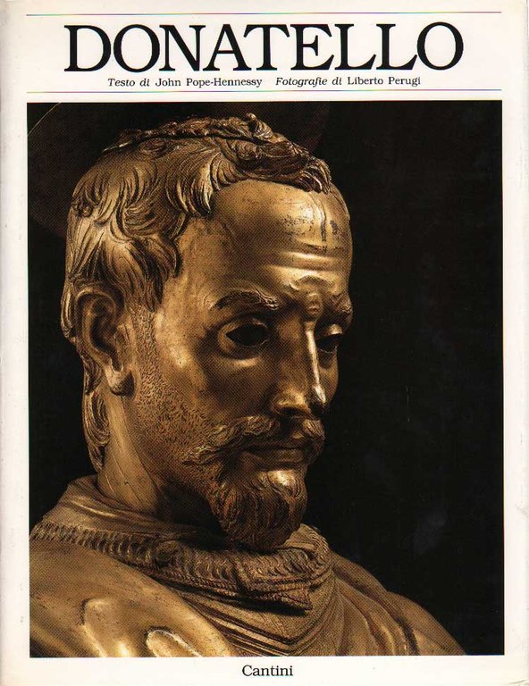 DONATELLO. - Fotografie di L. Perugi. Apparati critici di G. …
