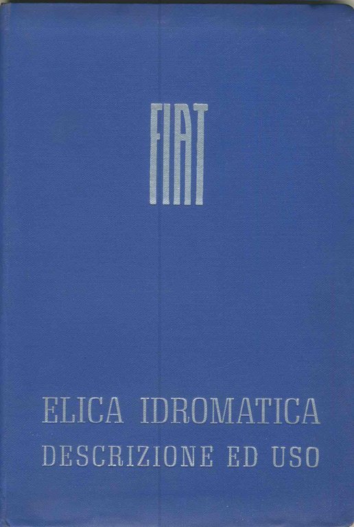 ELICA IDROMATICA FIAT. - Descrizione ed uso.