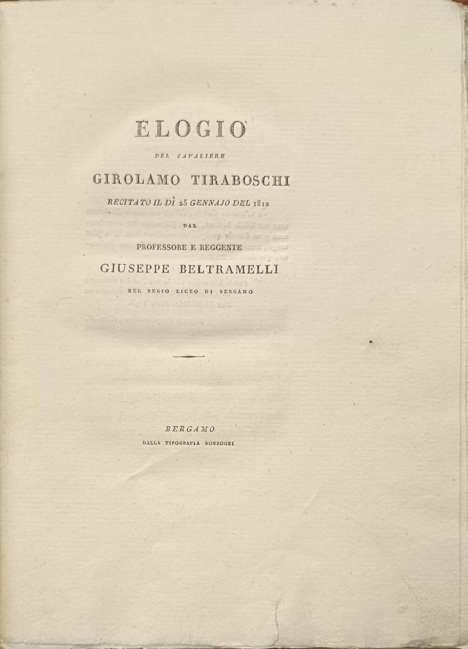 ELOGIO DEL CAUALIERE GIROLAMO TIRABOSCHI RECITATO IL DÌ 25 GENNAJO …