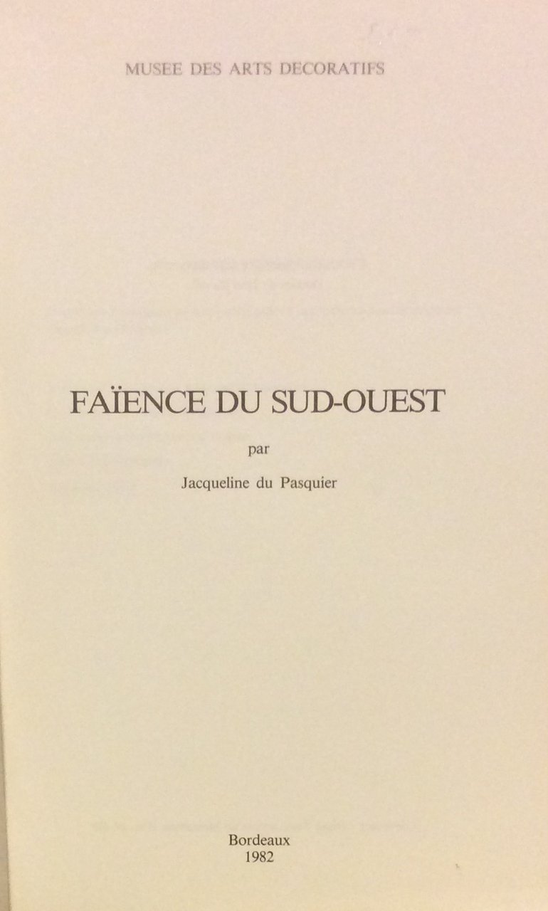 FAIENCE DE BORDEAUX. - Catalogue des faiences stanniferes du XVIII …