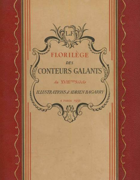 FLORILEGE DES CONTEURS GALANTS DU XVIII SIECLE. - Illustrations d'Adrien …