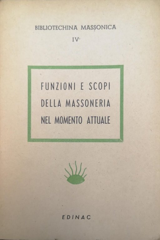 FUNZIONI E SCOPI DELLA MASSONERIA NEL MOMENTO ATTUALE. - Bibliotechina …