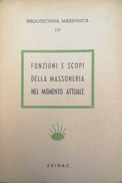 FUNZIONI E SCOPI DELLA MASSONERIA NEL MOMENTO ATTUALE. - Bibliotechina …
