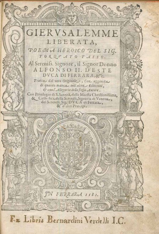 GIERUSALEMME LIBERATA. - Poema heroico. Al Sereniss. Signore, il Signor …