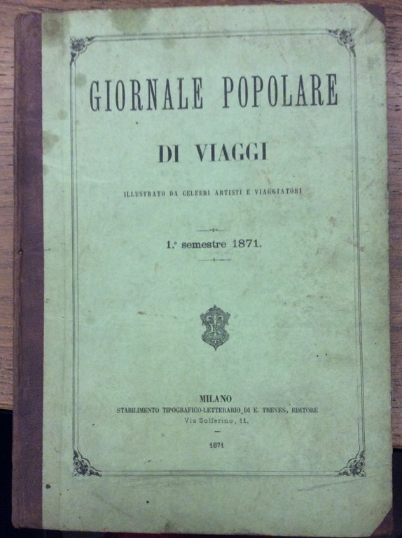 GIORNALE POPOLARE DI VIAGGI. 1871 - I SEMESTRE.