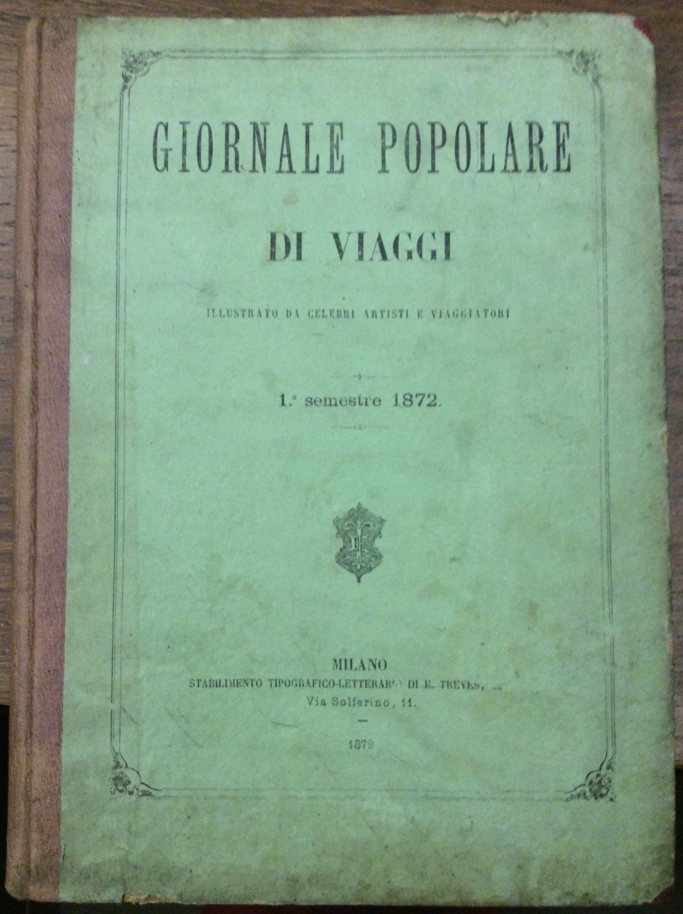 GIORNALE POPOLARE DI VIAGGI. 1872 - I SEMESTRE.