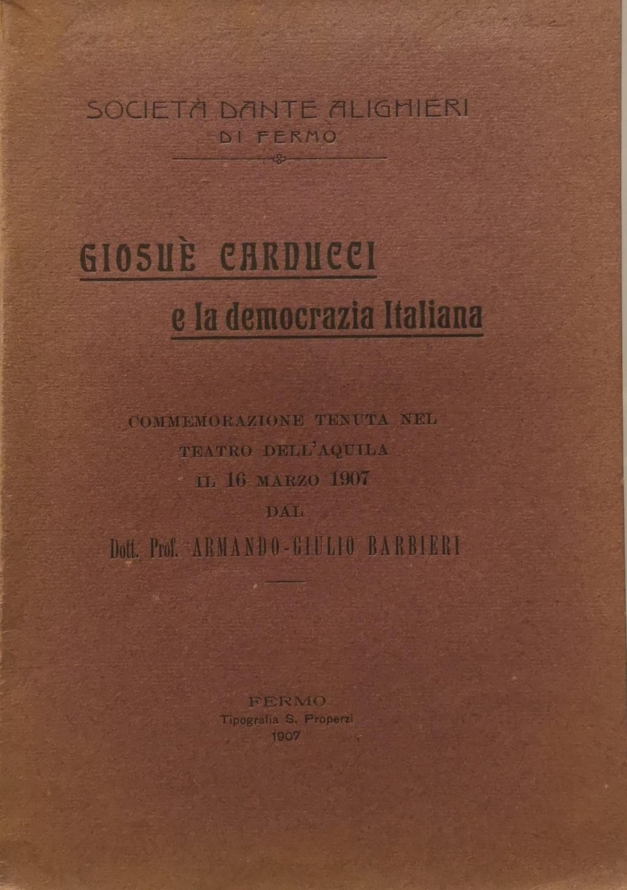 GIOSUE' CARDUCCI E LA DEMOCRAZIA ITALIANA. - Commemorazione tenuta nel …
