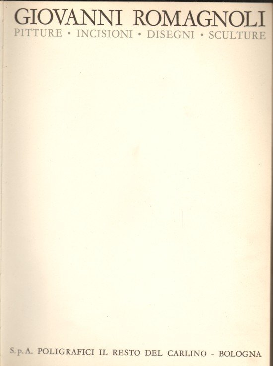 GIOVANNI ROMAGNOLI. - Pitture - Incisioni - Disegni - Sculture.