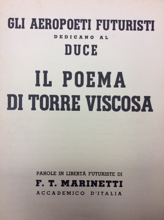 GLI AEROPOETI FUTURISTI DEDICANO AL DUCE IL POEMA DI TORRE …