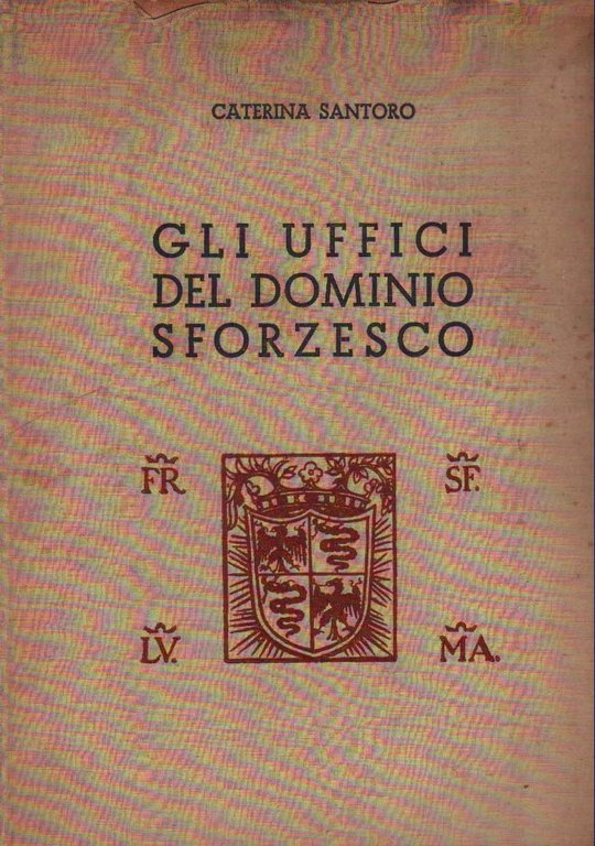 GLI UFFICI DEL DOMINIO SFORZESCO (1450-1500).