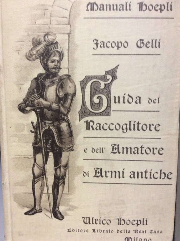 GUIDA DEL RACCOGLITORE E DELL'AMATORE DI ARMI ANTICHE.