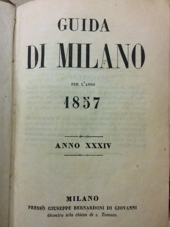 GUIDA DI MILANO PER L'ANNO 1857. - Anno XXXIV.