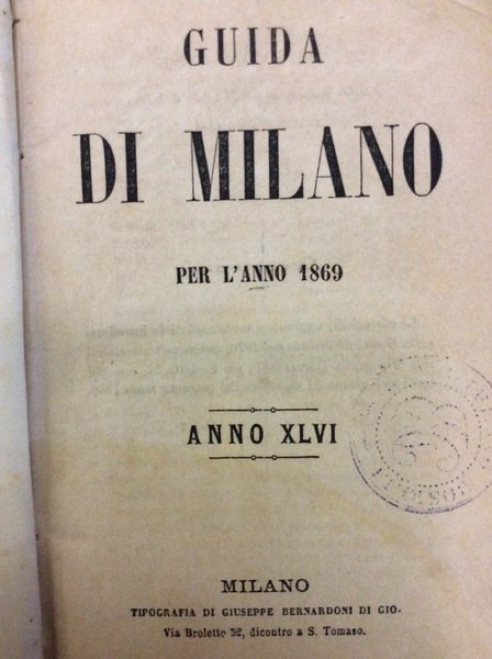 GUIDA DI MILANO PER L'ANNO 1869. - Anno XLVI.