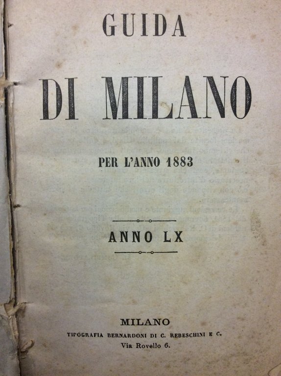 GUIDA DI MILANO PER L'ANNO 1883. - Anno LX.