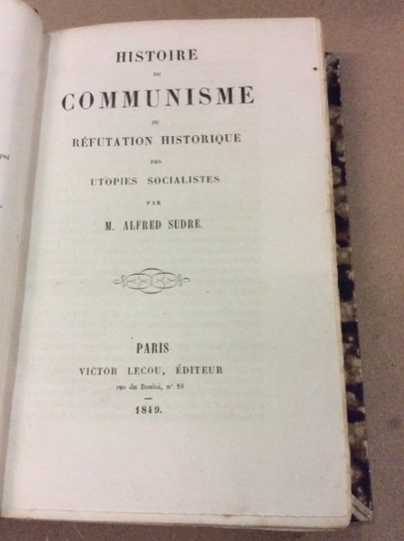 HISTOIRE DU COMMUNISME. - Ou réfutation historique des utopies socialistes.