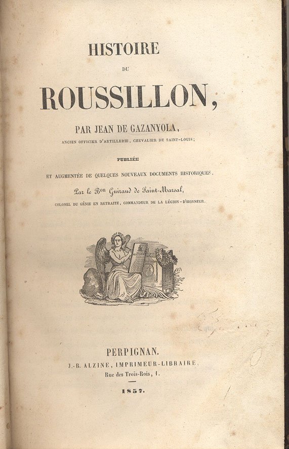 HISTOIRE DU ROUSSILLON. - Publiée et augmentée de quelques nouveaux …