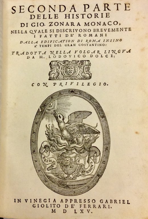 HISTORIE. - Dal cominciamento del mondo insino all'imperadore Alessio Conneno. …