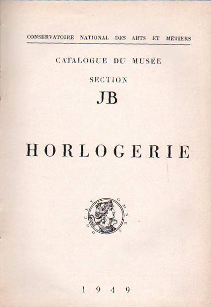 HORLOGERIE. - Catalogue du Musée. Section JB.