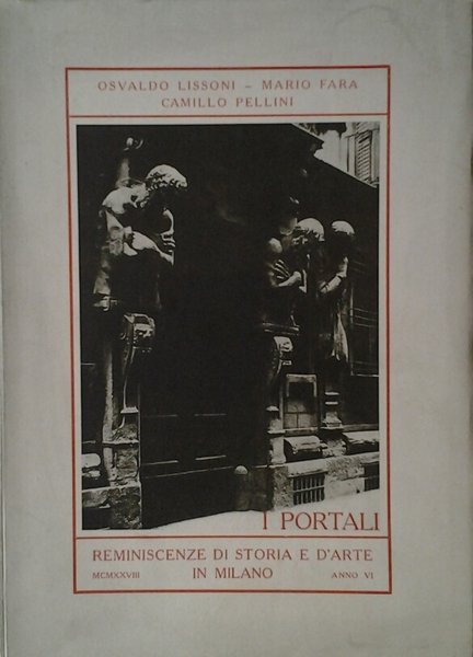 I PORTALI. - Reminiscenze di storia e d'arte in Milano.