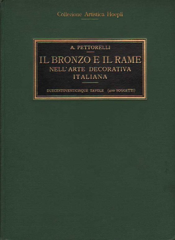 IL BRONZO E IL RAME NELL'ARTE DECORATIVA ITALIANA. - Collezione …