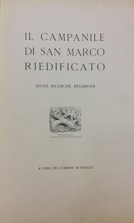 IL CAMPANILE DI SAN MARCO RIEDIFICATO. - Studi, ricerche, relazioni.