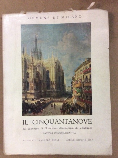 IL CINQUANTANOVE. - Dal Convegno di Plombières all'armistizio di Villafranca. …