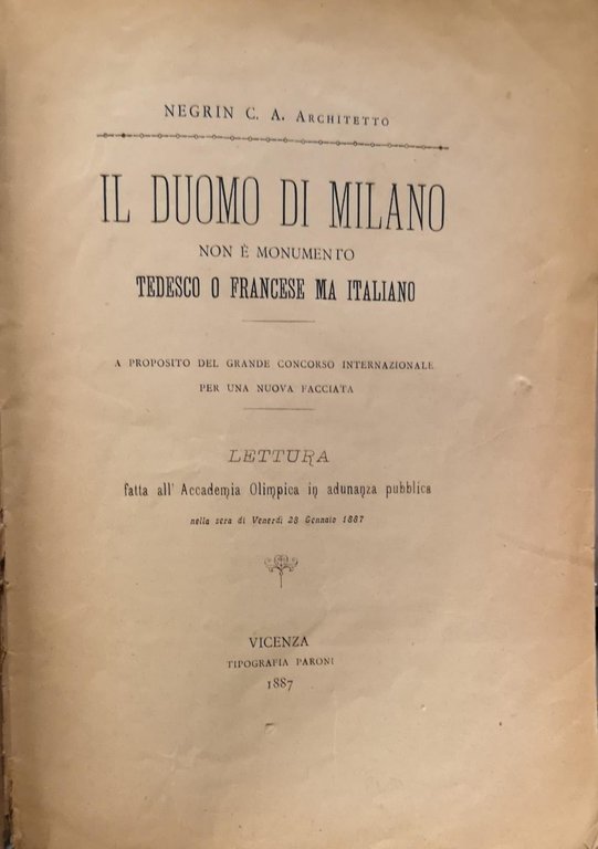 IL DUOMO DI MILANO NON E' MONUMENTO TEDESCO O FRANCESE MA ITALIANO. - A proposito del Grande Concorso Internazionale per una nuova facciata.