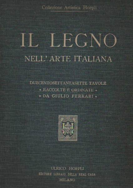 IL LEGNO NELL'ARTE ITALIANA. - Collezione artistica Hoepli. | Immagine principale