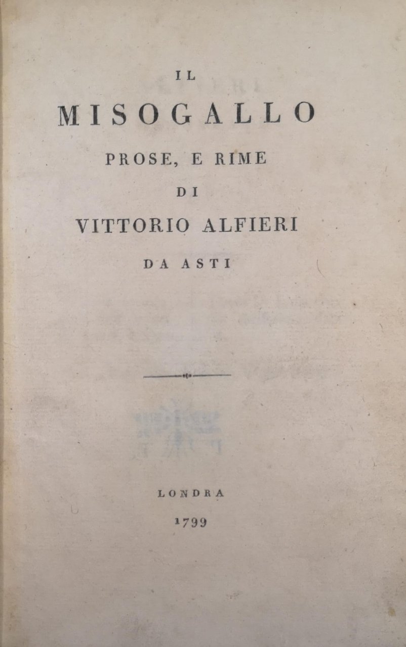 IL MISOGALLO. - Prose, e rime.