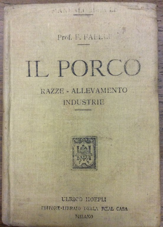 IL PORCO. - Razze - Allevamento - Industrie.