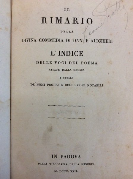 IL RIMARIO DELLA DIVINA COMMEDIA DI DANTE ALIGHIERI. - L'indice delle voci del poema citate dalla Crusca e quello de' nomi proprj e delle cose notabili.