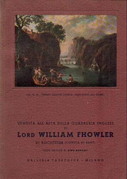 IMPORTANTISSIMA VENDITA ALL'ASTA DELLA QUADRERIA INGLESE DI LORD WILLIAM FHOWLER …