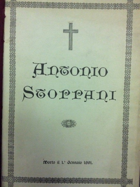 IN MEMORIA DEL SACERDOTE PROFESSORE ANTONIO STOPPANI. - Nato a …