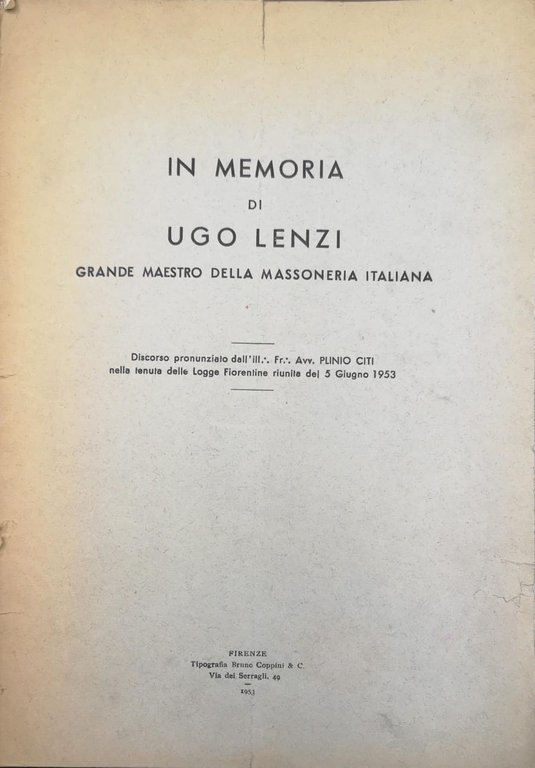 IN MEMORIA DI UGO LENZI. GRANDE MAESTRO DELLA MASSONERIA ITALIANA. …