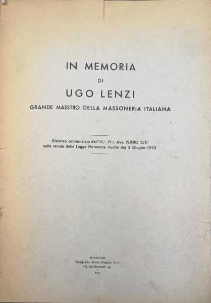 IN MEMORIA DI UGO LENZI. GRANDE MAESTRO DELLA MASSONERIA ITALIANA. …