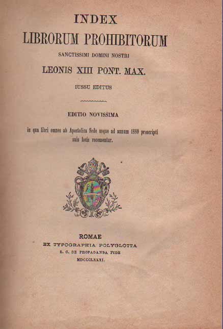 INDEX LIBRORUM PROHIBITORUM. - Sanctissimi domini nostri Leonis XIII Pont. …