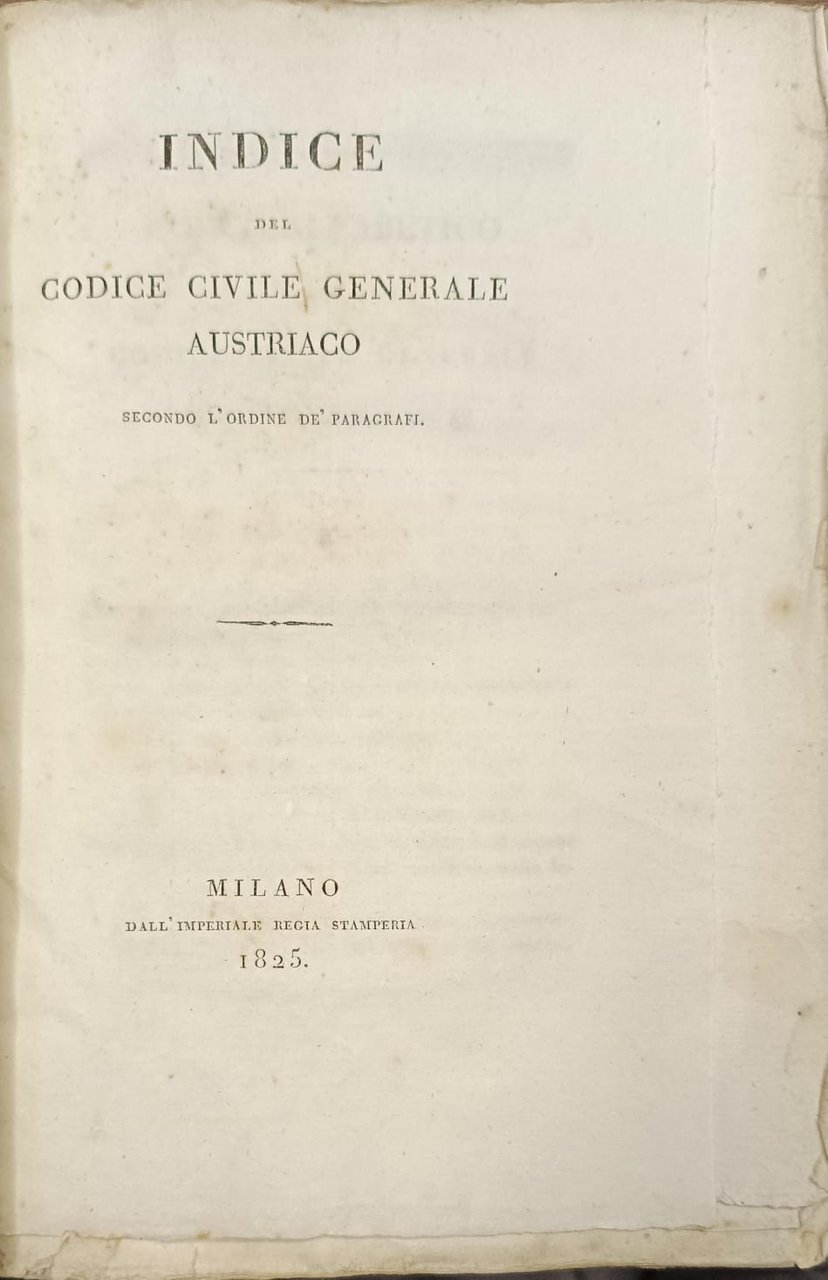 INDICE DEL CODICE CIVILE GENERALE AUSTRIACO SECONDO L'ORDINE DEI PARAGRAFI.