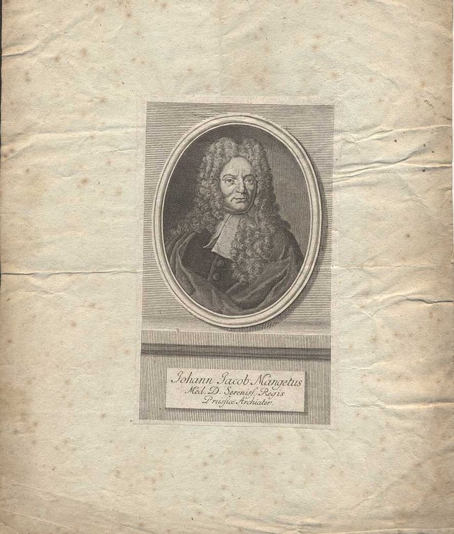 JOHANN JACOB MANGETUS. - Med. D. Sereniss. Regis. Prussice Archiater.