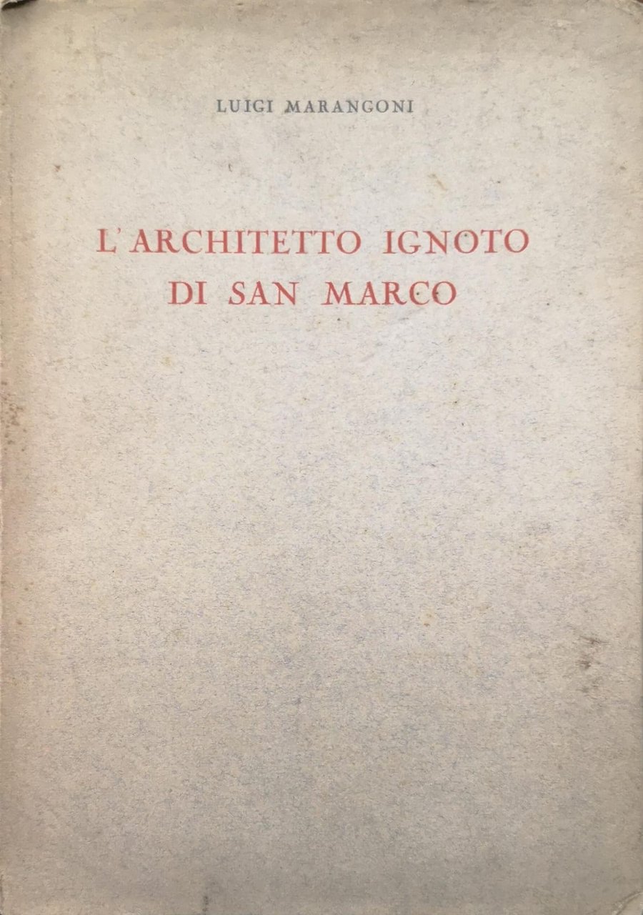 L'ARCHITETTO IGNOTO DI SAN MARCO.