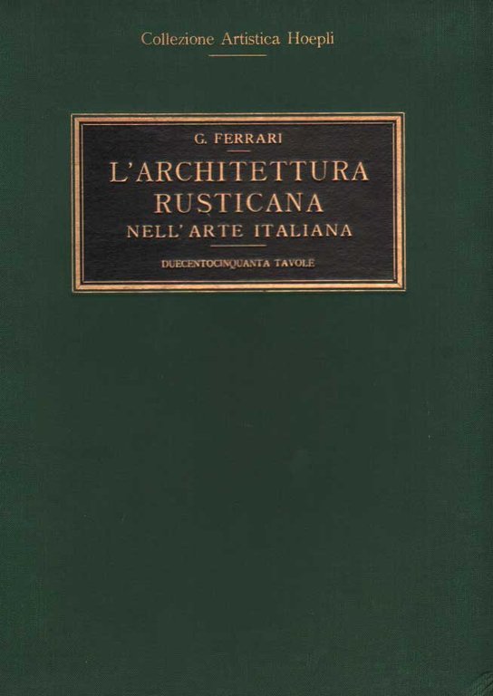 L'ARCHITETTURA RUSTICANA NELL'ARTE ITALIANA. - Dalle capanne alla casa medievale. …