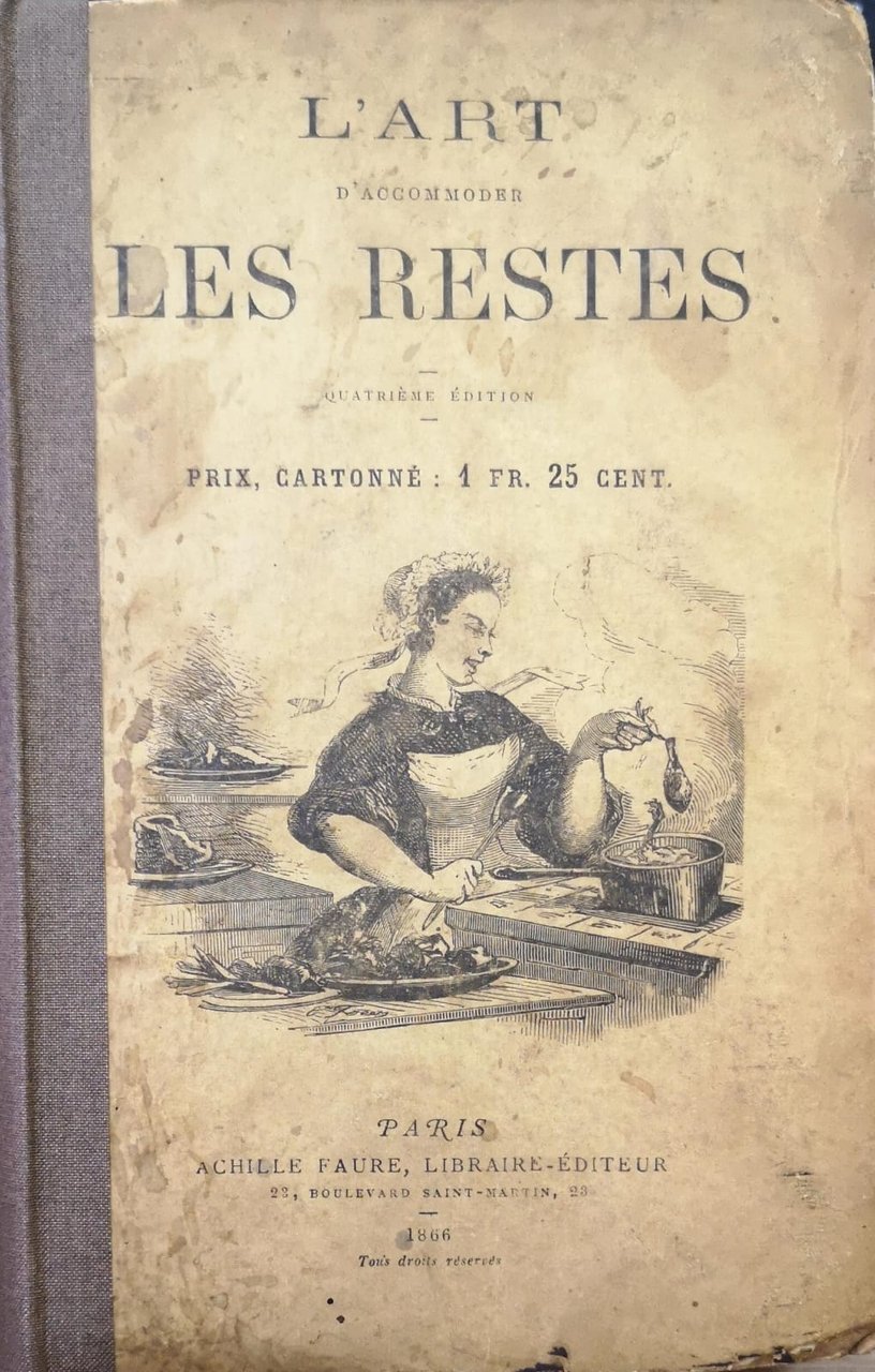 L'ART D'ACCOMODER LES RESTES. - Dédié aux petites fortunes par …