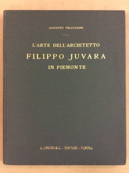 L'ARTE DELL'ARCHITETTO FILIPPO JUVARA IN PIEMONTE.