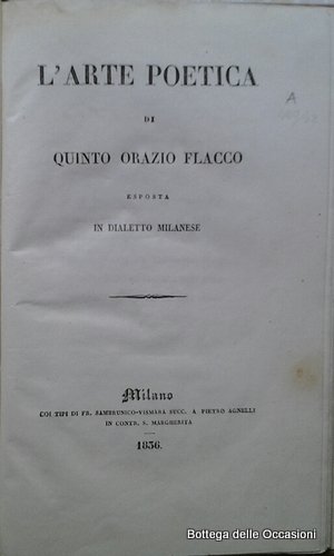 L'ARTE POETICA DI QUINTO ORAZIO FLACCO. - Esposta in dialetto …