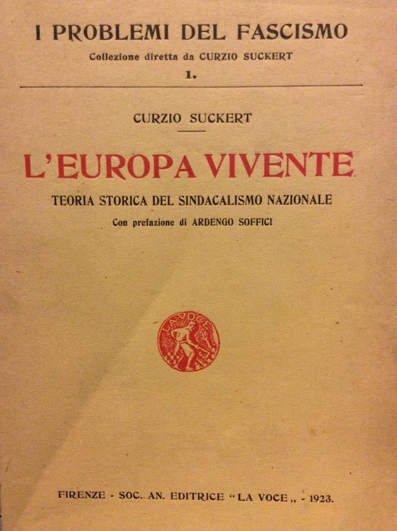 L'EUROPA VIVENTE. - Teoria storica del Sindacalismo Nazionale. Con prefazione …