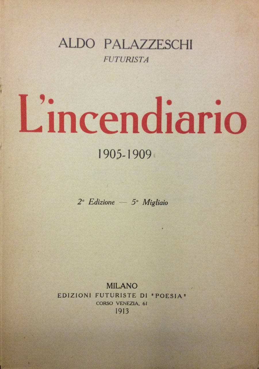 L'INCENDIARIO. 1905-1909. - Seconda edizione - 5° migliaio..