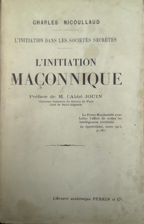 L'INITIATION MAÇONNIQUE. - Préface de L'Abbé Jouin. L'initiation dans les …