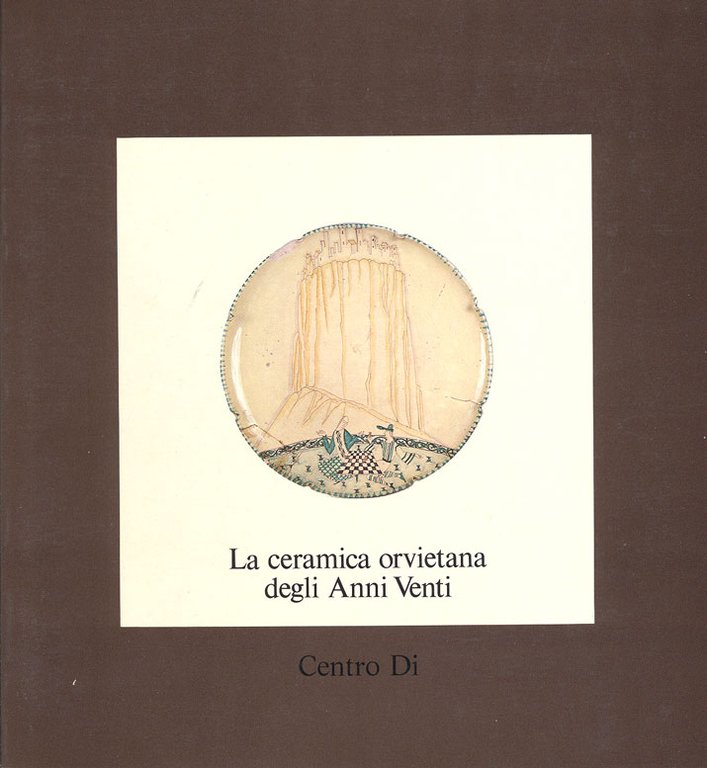 LA CERAMICA ORVIETANA DEGLI ANNI VENTI.