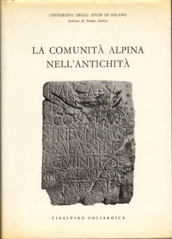 LA COMUNITA' ALPINA NELL'ANTICHITA'. - Atti del Convegno internazionale, promosso …